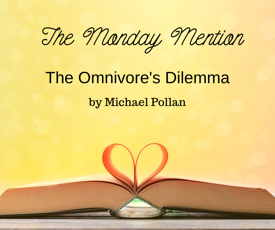 The Monday Mention  The Omnivore's Dilemma by Michael Pollan